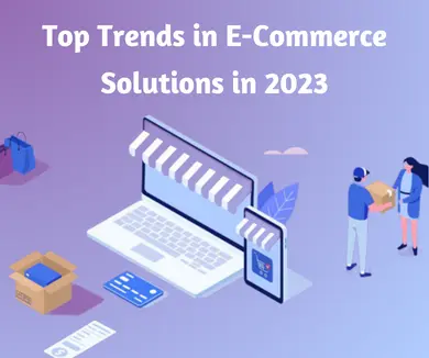 Top Trends in E-Commerce Solutions in 2023 Image