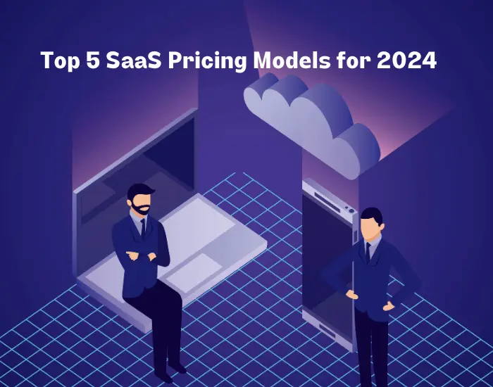 Top 5 SaaS Pricing Models for 2024
